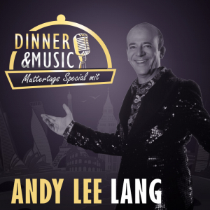 Dinner & Music - Muttertags Special mit Andy Lee Lang © Manfred Baumann bearbeitet Timeline GmbH