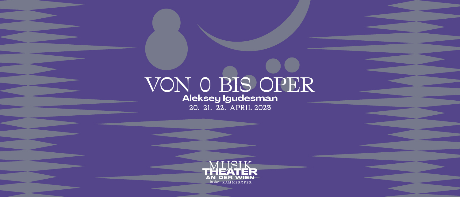 Von 0 bis Oper © Theater an der Wien